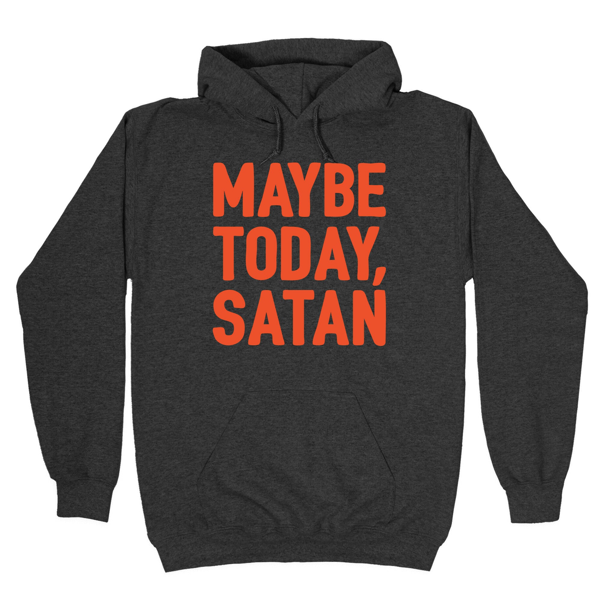 Maybe Today Satan Parody White Print Hoodie
